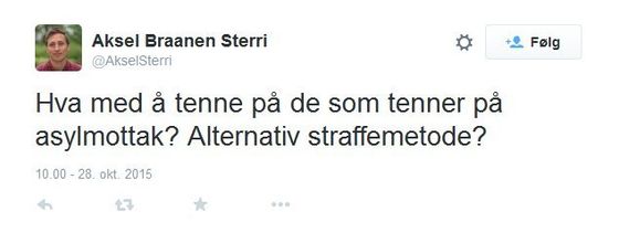 Aksel Braanen Sterri - facebook - tenne på de som tenner på asylmottak? Alternativ straffemetode?