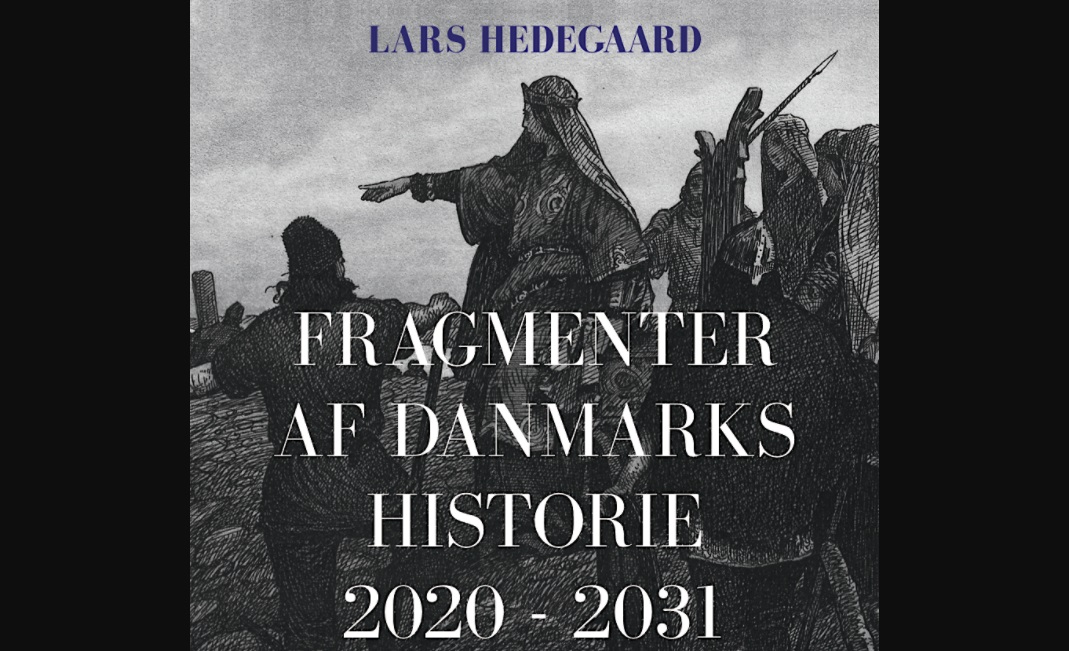 «Fragmenter av Danmarks historie 2020 – 2031»  - en dystopi&nbsp;<span>(+)</span>