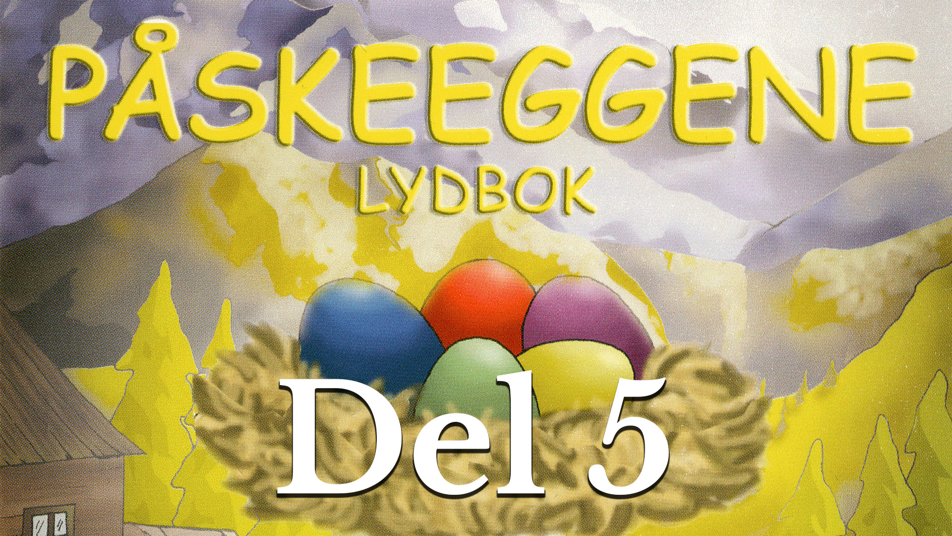 Påskeeggene (Del 5)&nbsp;<span>(+)</span>