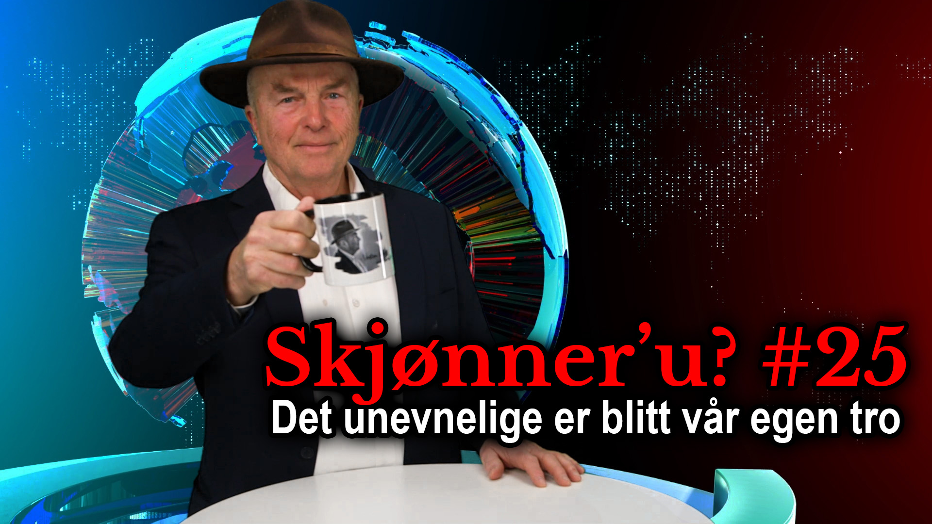 Skjønner'u? #25 - Det unevnelige er blitt vår egen tro&nbsp;<span>(+)</span>