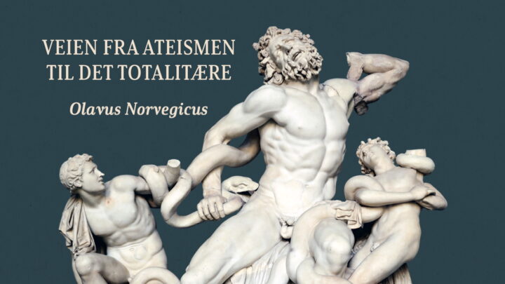 Ny bok: «Veien fra ateismen til det totalitære» av Olavus Norvegicus