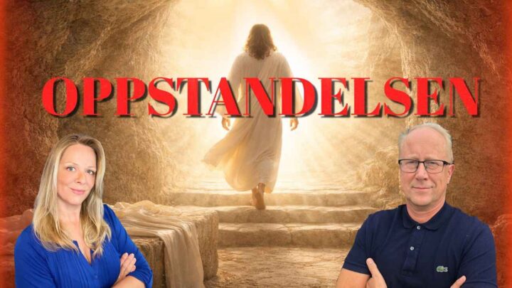 Påskespesial – Del 2: Oppstandelsen